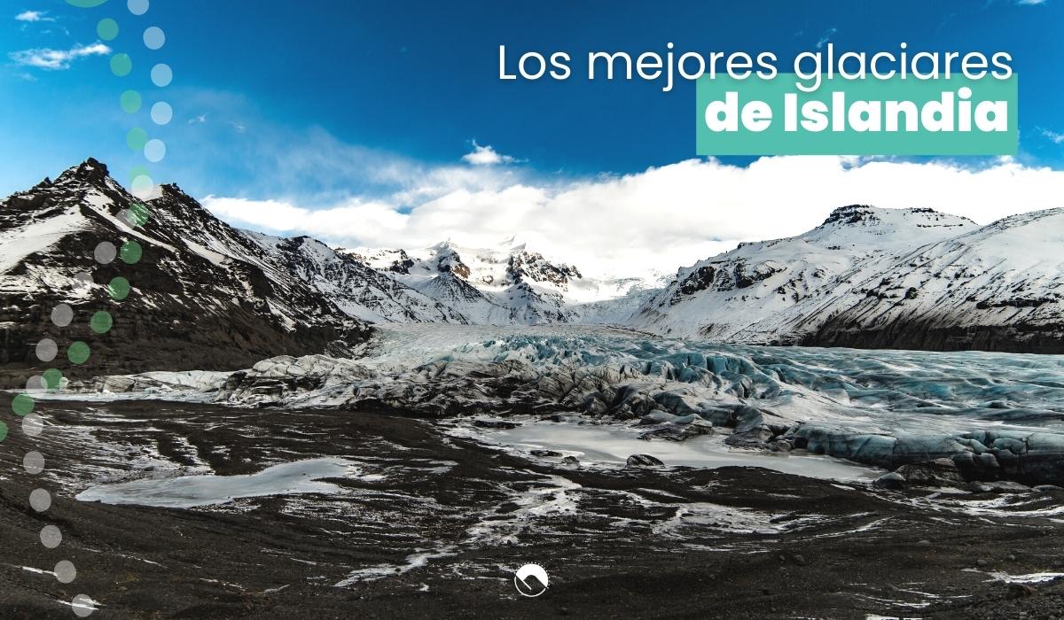 mejores glaciares de islandia